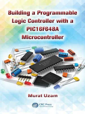 cover image of Building a Programmable Logic Controller with a PIC16F648A Microcontroller